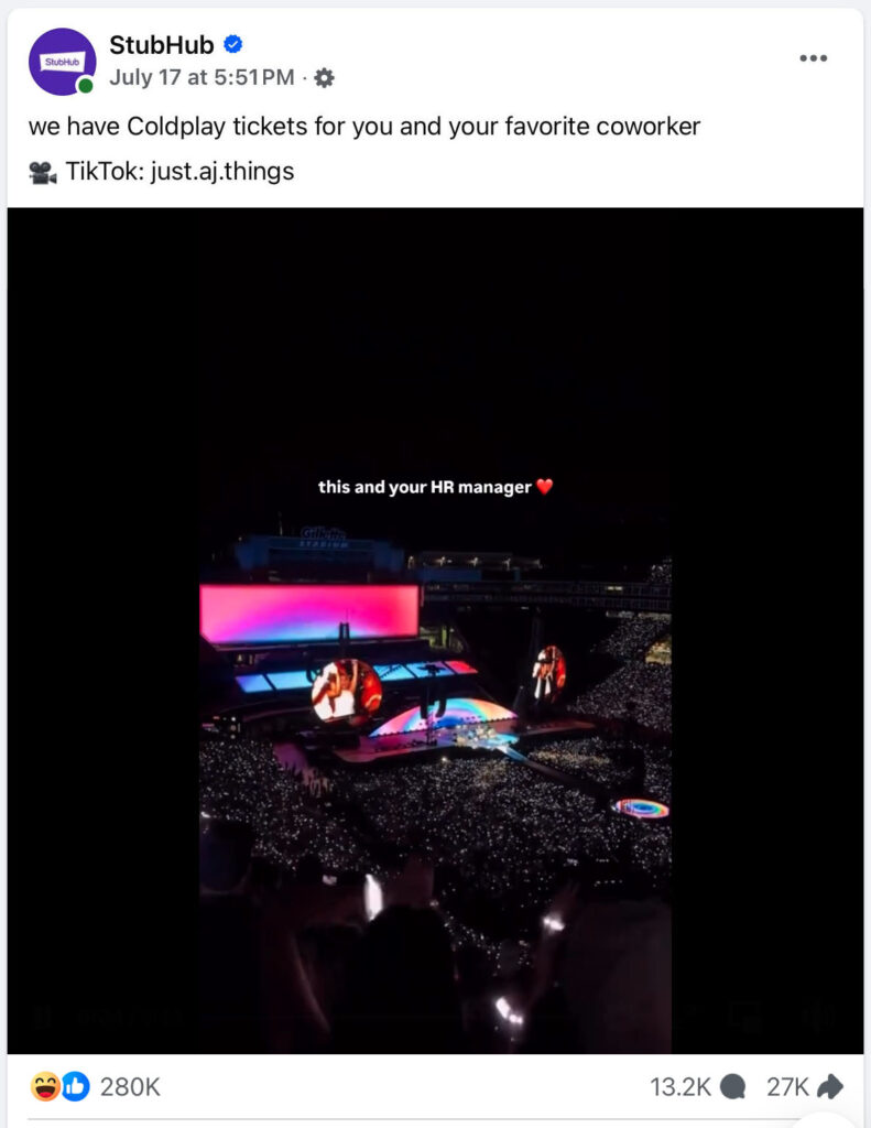 A screenshot of a July 17 post on the StubHub Facebook page. At the top, we see the StubHub logo and name. The text of the post reads, “We have Coldplay tickets for you and your favorite coworker,” with a movie camera icon next to the words, TikTok: just.ai.things.” The image on the post is a screenshot from a video of a Coldplay concert, shot from high in the stands, with the words “this and your HR manager” and a red heart overlaid in the middle of the screen.