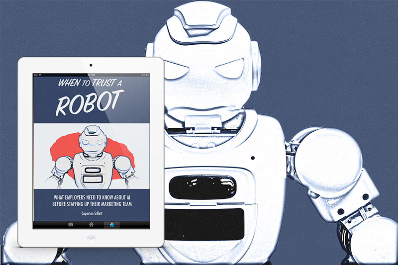 The cover of the ebook "When to Trust a Robot: What Employers Need to Know About AI Before Staffing Up Their Marketing Team" on a white iPad, superimposed on a shot of a shiny, white, intimidating robot that's glaring at you and definitely coming for your job